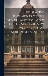 Enlarge image Cover: Legislative Documents of the Senate and Assembly of the State of New York, Volume 4, Issues 291-434 - Legare Street Press