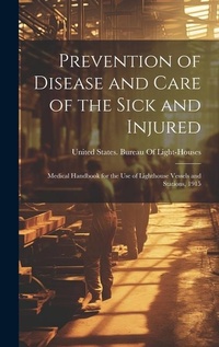 Abbildung von: Prevention of Disease and Care of the Sick and Injured - Legare Street Press