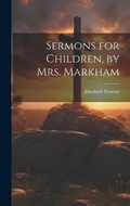 Cover: Sermons for Children, by Mrs. Markham - Legare Street Press
