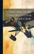 Cover: Flying Machines Construction & Operation - Legare Street Press