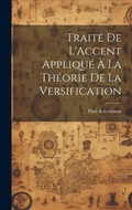 Cover: Traite De L'Accent Applique A La Theorie De La Versification - Legare Street Press