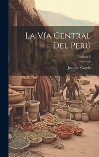 Abbildung von: La Via Central Del Peru; Volume 2 - Legare Street Press