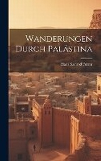 Abbildung von: Wanderungen Durch Palaestina - Legare Street Press