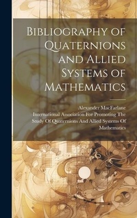 Abbildung von: Bibliography of Quaternions and Allied Systems of Mathematics - Legare Street Press