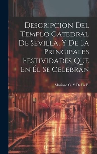 Abbildung von: Descripcion Del Templo Catedral De Sevilla, Y De La Principales Festividades Que En El Se Celebran - Legare Street Press