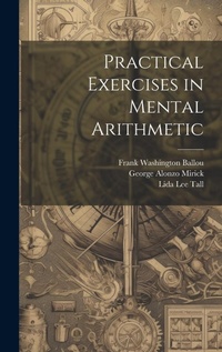 Enlarge image Cover: Practical Exercises in Mental Arithmetic - Legare Street Press