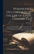 Cover: Remarkable Occurrences in the Life of Jonas Hanway, Esq - Legare Street Press