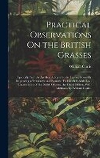 Enlarge image Cover: Practical Observations On the British Grasses - Legare Street Press