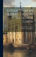 Cover: Letters From Sir Robert Cecil to Sir George Carew - Legare Street Press