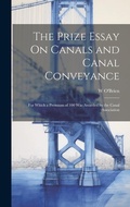 Cover: The Prize Essay On Canals and Canal Conveyance - Legare Street Press