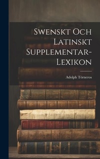 Abbildung von: Swenskt Och Latinskt Supplementar-Lexikon - Legare Street Press
