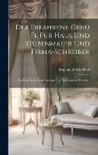 Abbildung von: Der Erfahrene Gehue Fe Fur Haus Und Stubenmaler Und Firma-Schreiber - Legare Street Press