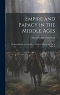 Cover: Empire and Papacy in the Middle Ages - Legare Street Press