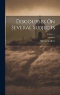 Cover: Discourses On Several Subjects; Volume 2 - Legare Street Press
