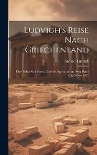 Abbildung von: Ludvigh's Reise Nach Griechenland - Legare Street Press