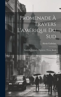 Abbildung von: Promenade A Travers L'amerique Du Sud - Legare Street Press