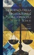 Cover: La Scienza Della Legislazione E Gli Opuscoli Scelti; Volume 5 - Legare Street Press