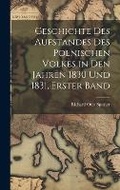 Cover: Geschichte Des Aufstandes Des Polnischen Volkes in Den Jahren 1830 Und 1831, Erster Band - Legare Street Press