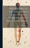 Cover: Reflexions Et Observations Anatomico-Chirurgicales Sur L'anevrisme - Legare Street Press