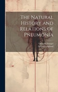 Bild: The Natural History and Relations of Pneumonia - Legare Street Press