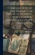 Cover: English Outline Vocabulary for the Use of Students of the Chinese, Japanese, and Other Languages - Legare Street Press