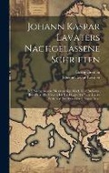 Cover: Johann Kaspar Lavaters Nachgelassene Schriften - Legare Street Press