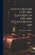 Cover: Essays On Some Disputed Questions in Modern International Law - Legare Street Press