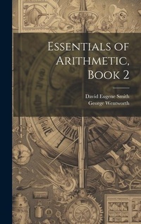 Abbildung von: Essentials of Arithmetic, Book 2 - Legare Street Press