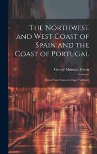 Abbildung von: The Northwest and West Coast of Spain and the Coast of Portugal - Legare Street Press