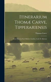Abbildung von: Itinerarium Thomae Carve, Tipperariensis - Legare Street Press