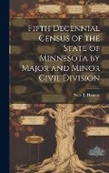 Cover: Fifth Decennial Census of the State of Minnesota by Major and Minor Civil Division - Legare Street Press