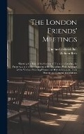 Cover: The London Friends' Meetings - Legare Street Press