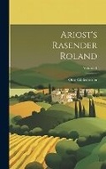 Cover: Ariost's Rasender Roland; Volume 1 - Legare Street Press