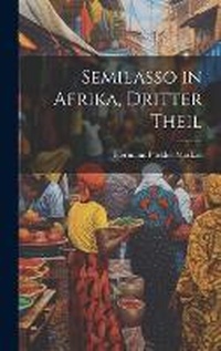 Abbildung von: Semilasso in Afrika, Dritter Theil - Legare Street Press