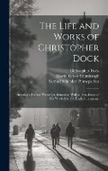 Cover: The Life and Works of Christopher Dock - Legare Street Press