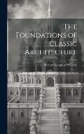 Cover: The Foundations of Classic Architecture - Legare Street Press