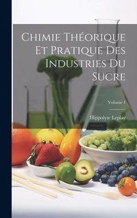 Abbildung von: Chimie Theorique Et Pratique Des Industries Du Sucre; Volume 1 - Legare Street Press
