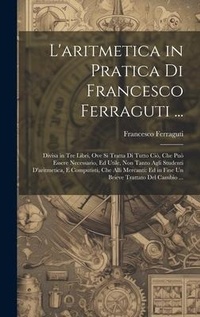 Abbildung von: L'aritmetica in Pratica Di Francesco Ferraguti ... - Legare Street Press