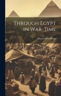 Abbildung von: Through Egypt in War-Time - Legare Street Press