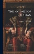Cover: The Knights of the Swan - Legare Street Press