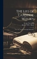 Cover: The Life of Cardinal Wolsey - Legare Street Press