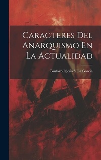 Abbildung von: Caracteres Del Anarquismo En La Actualidad - Legare Street Press