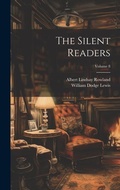 Cover: The Silent Readers; Volume 8 - Legare Street Press