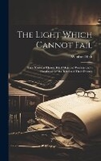 Enlarge image Cover: The Light Which Cannot Fail - Legare Street Press