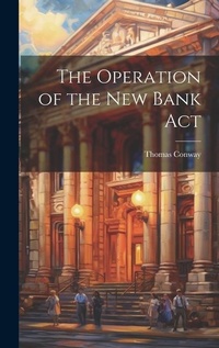 Enlarge image Cover: The Operation of the New Bank Act - Legare Street Press