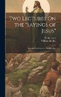 Enlarge image Cover: Two Lectures On the "Sayings of Jesus" - Legare Street Press