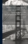 Cover: Briefe Aus Amerika Von Neuester Zeit, Besonders Fuer Auswanderungslustige - Legare Street Press