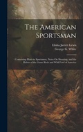 Cover: The American Sportsman - Legare Street Press