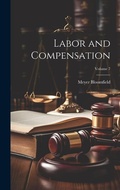 Cover: Labor and Compensation; Volume 7 - Legare Street Press