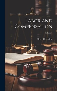Enlarge image Cover: Labor and Compensation; Volume 7 - Legare Street Press